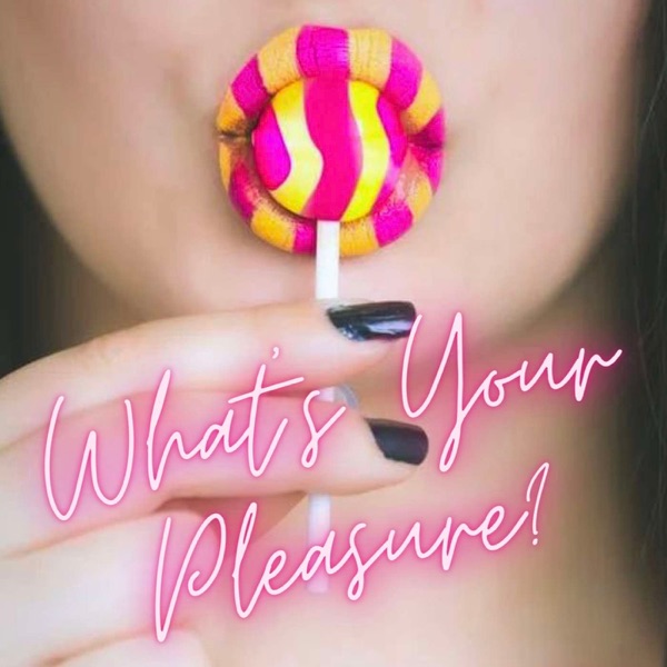 What's Your Pleasure podcast cover